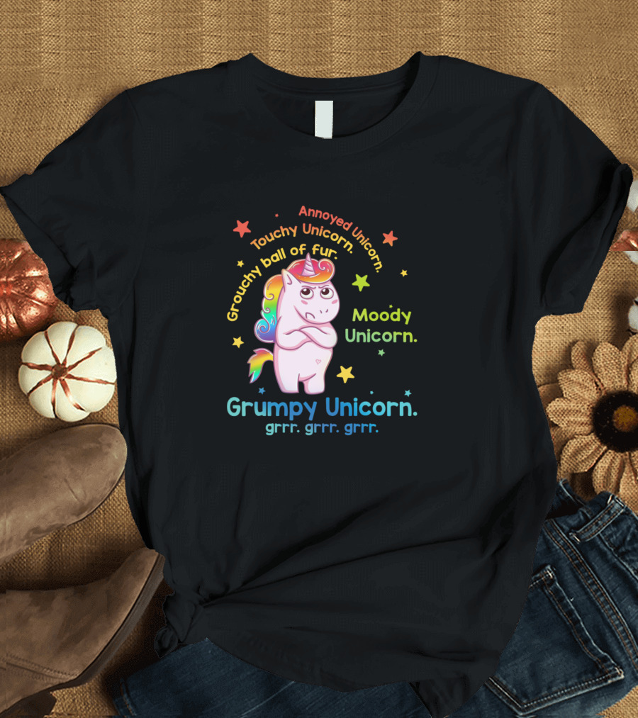 Annoyed Unicorn Touchy Unicorn Grouchy Ball of Fur Moody Unicorn Grumpy Unicorn Grrr Grrr Grrr T-Shirt