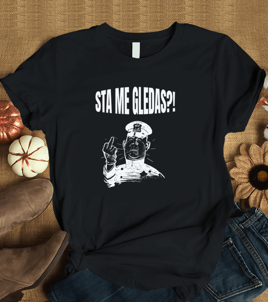 STA ME GLEDAS Angry Military Officer Middle Finger Drawing T-Shirt