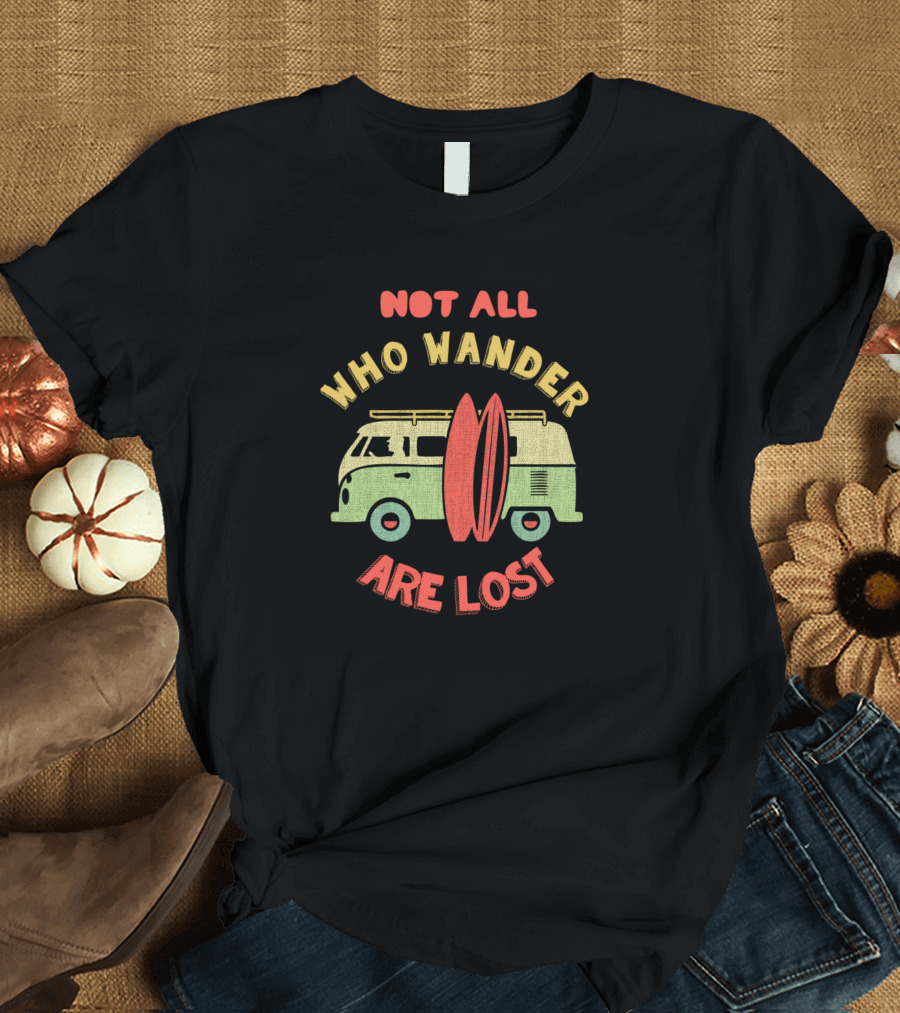 Not All Who Wander Are Lost Surf Van with Surfboards T-Shirt