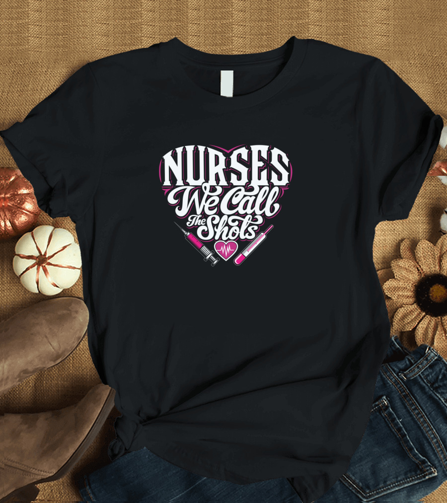 Nurses We Call The Shots Heart and Syringes T-Shirt