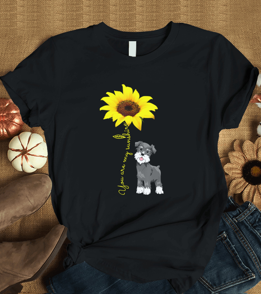 You Are My Sunshine Sunflower Schnauzer T-Shirt