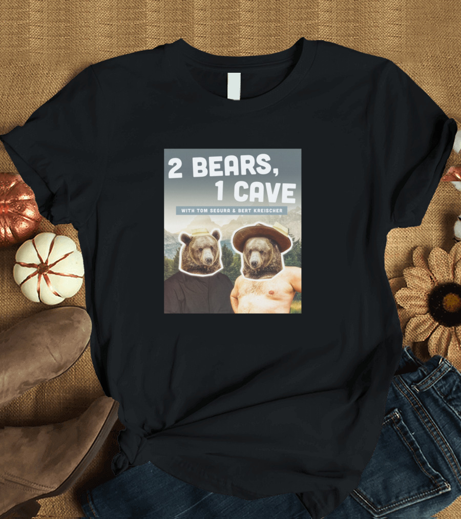 2 Bears 1 Cave With Tom Segura And Bert Kreischer in Bear Suits with Mountain Background T-Shirt