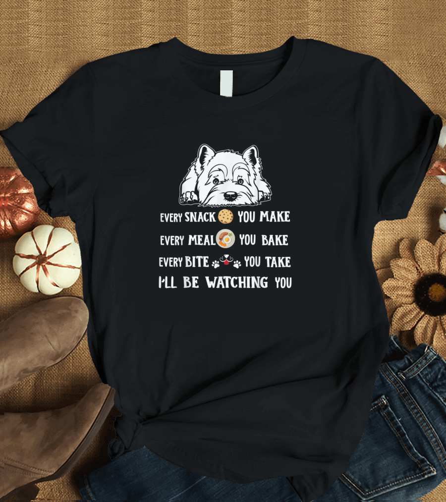 Funny I Will Be Watching You Westie Dog Snack Meal Bake Bite T-Shirt