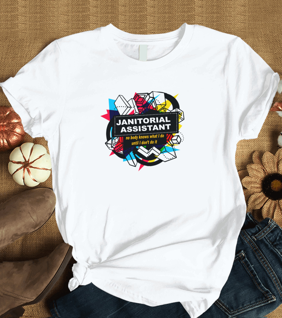 Janitorial Assistant No Body Knows What I Do Until I Don't Do It Retro Geometric Shapes T-Shirt