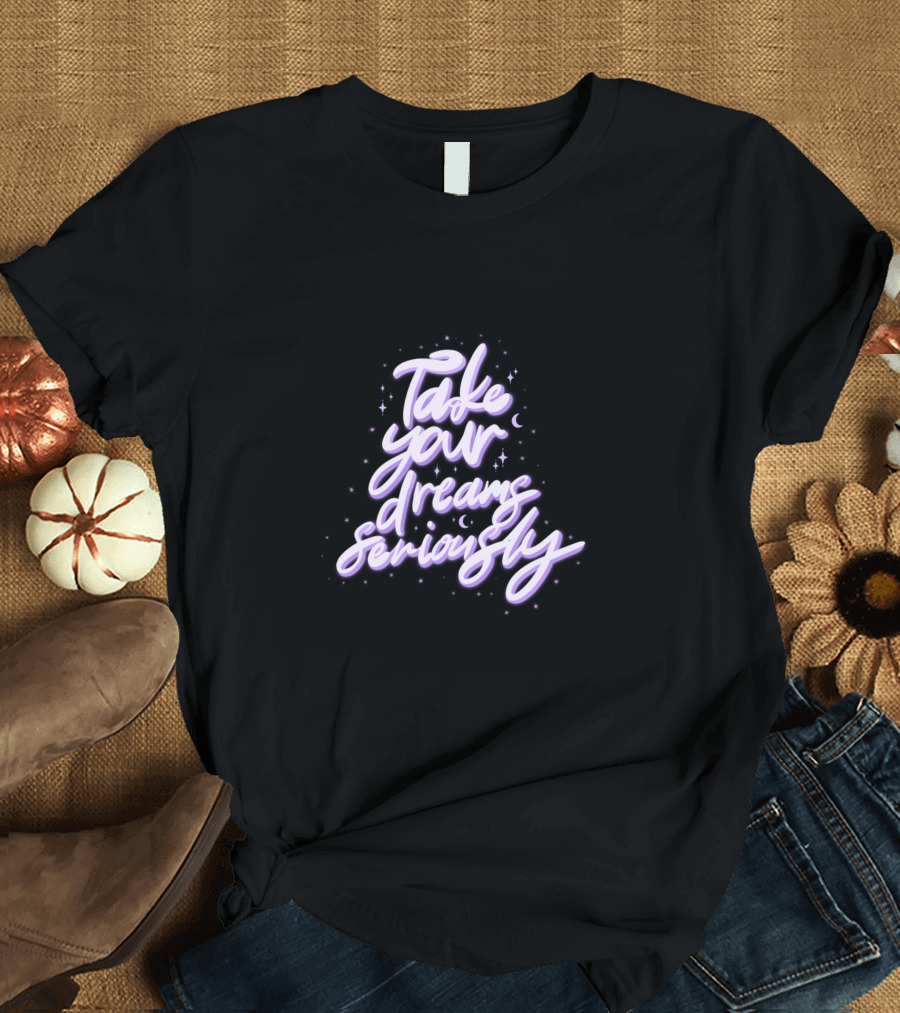 Take Your Dreams Seriously Handwritten Typography with Stars and Crescent Moon Elements T-Shirt