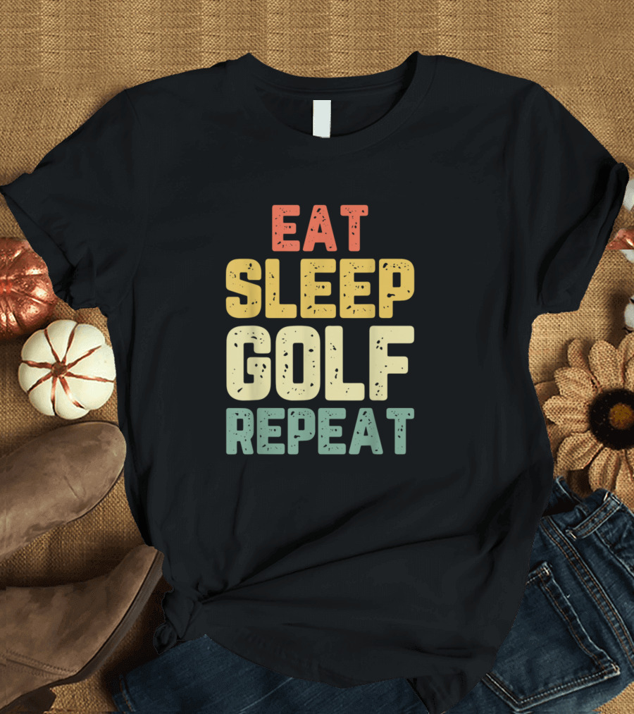Eat Sleep Golf Repeat Funny Golfer Golfing Cool Player T-Shirt