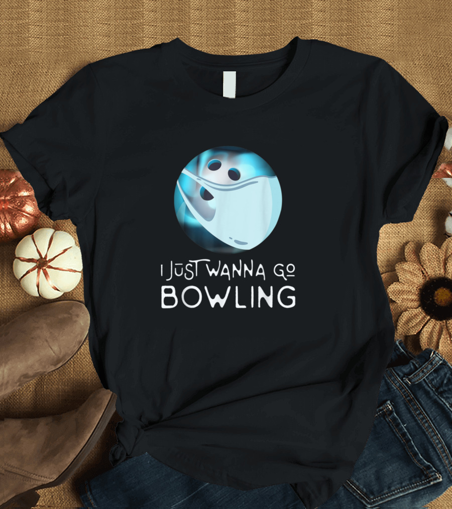Funny Bowling Fan Player I Just Wanna Go Bowling Ghost Bowling Ball T-Shirt