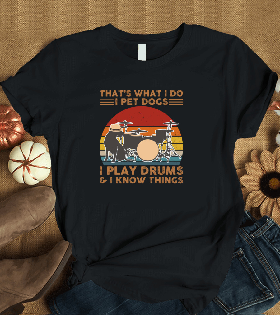 THAT'S WHAT I DO I PET DOGS I PLAY DRUMS and I KNOW THINGS VINTAGE SUNSET DOG DRUMMER T-Shirt