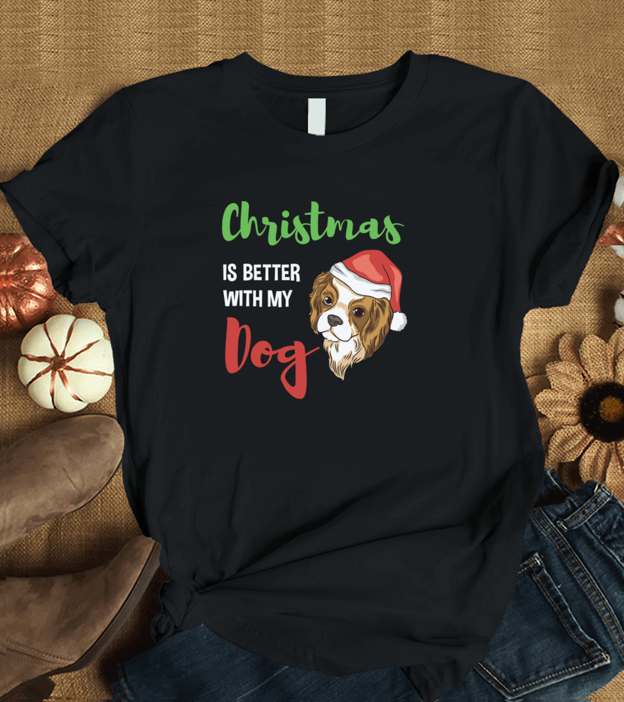 Christmas Is Better With My Cavalier King Charles Spaniel Dog T-Shirt