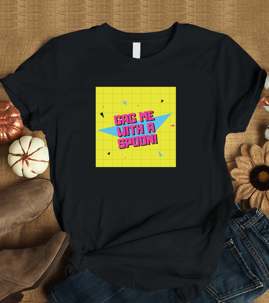 Gag Me With A Spoon 1980s Retro Funny Saying 80s T-Shirt