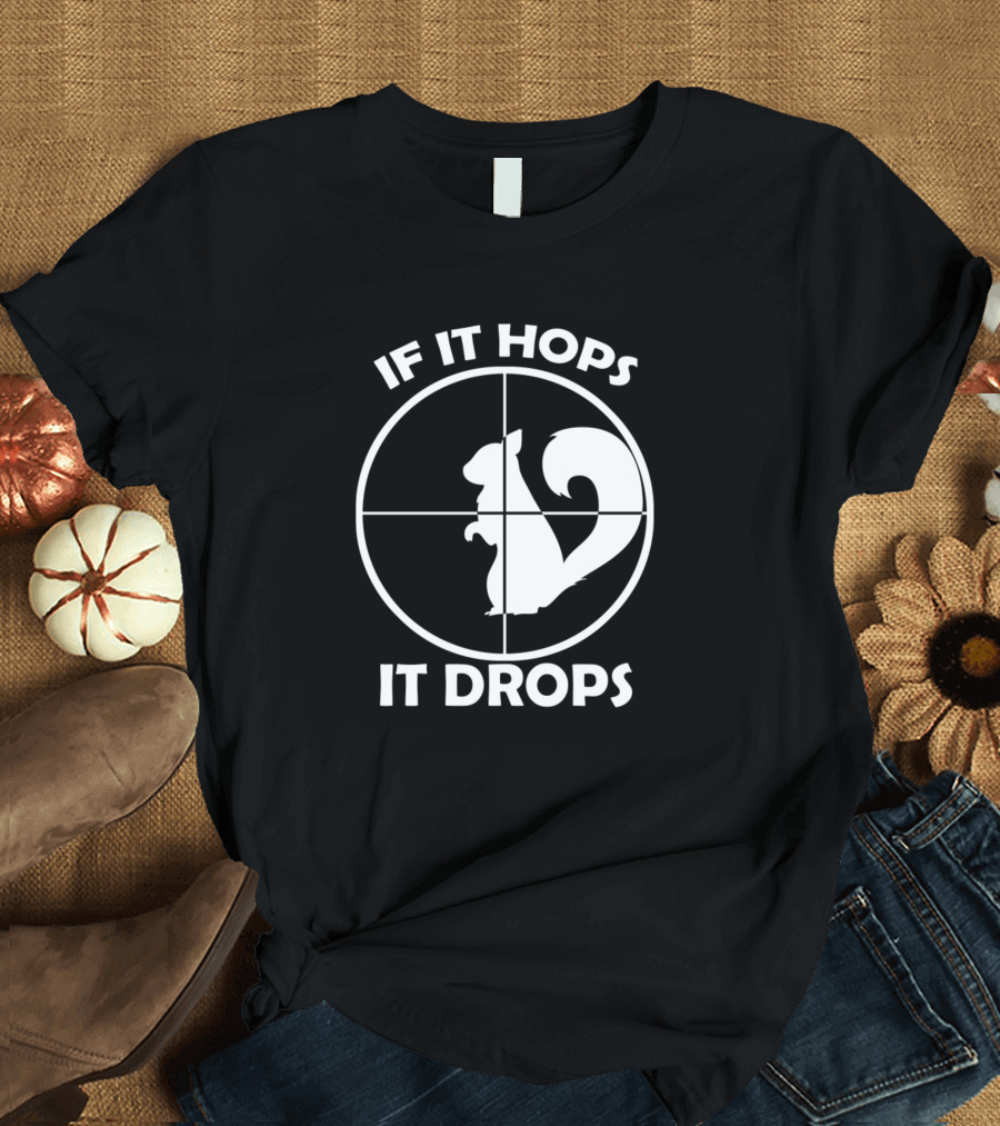 If It Hops It Drops Squirrel Hunting Hunter Crosshairs T-Shirt