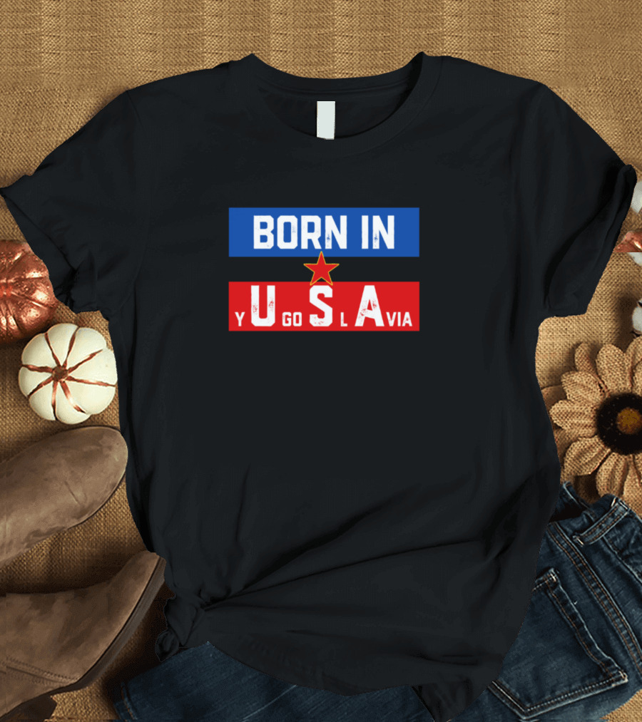 Born in USA Yugoslavia Red Star T-Shirt