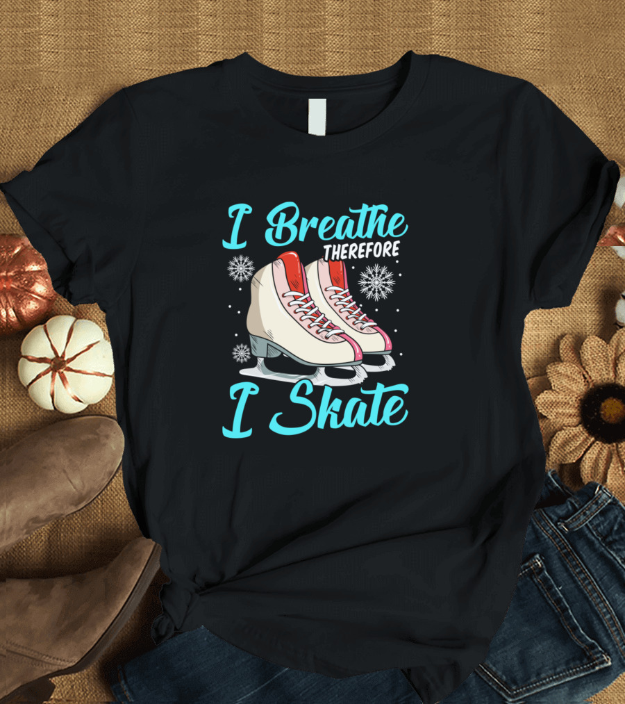 I Breathe Therefore I Skate Funny Figure Skating with Ice Skates and Snowflakes T-Shirt