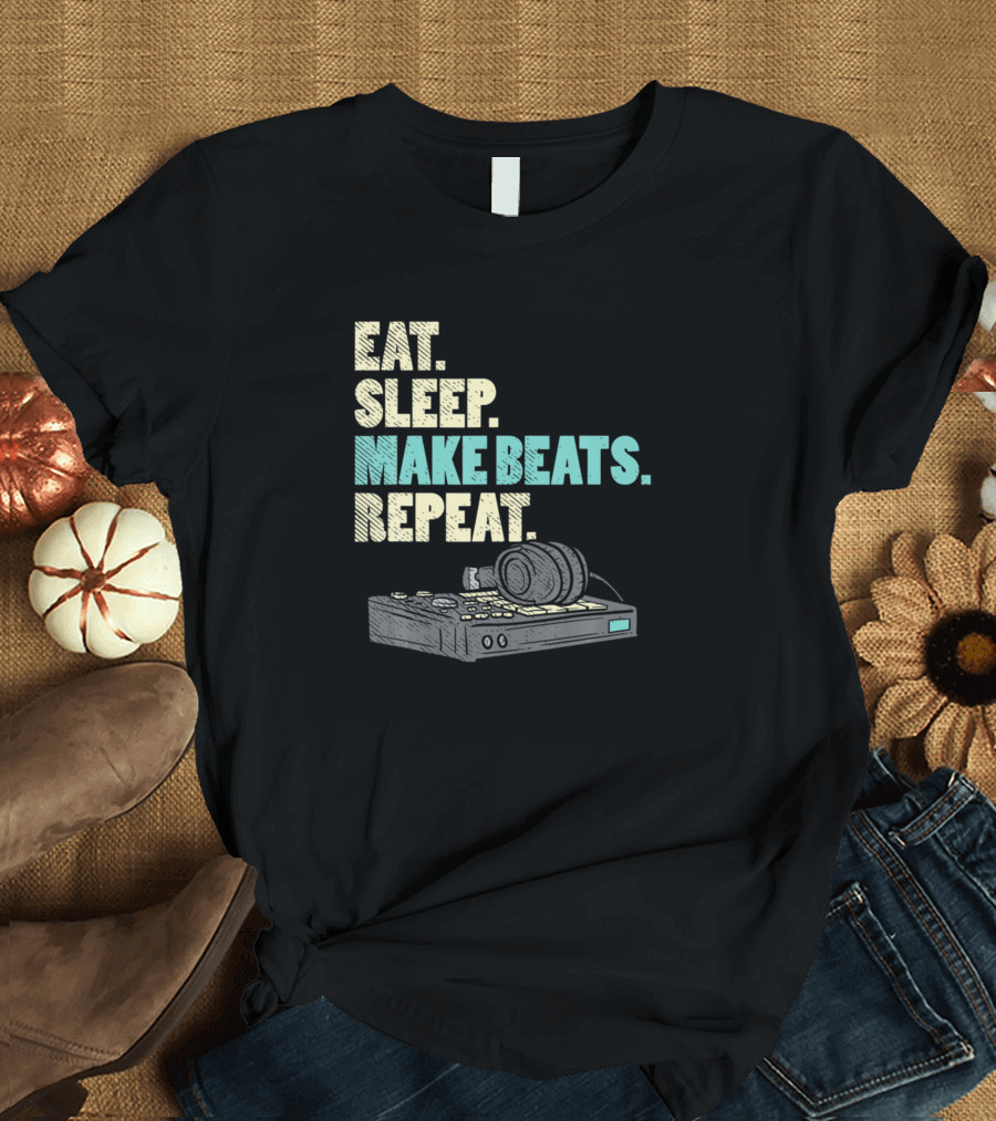 Eat Sleep Make Beats Repeat Music Producer Funny DJ Sound T-Shirt