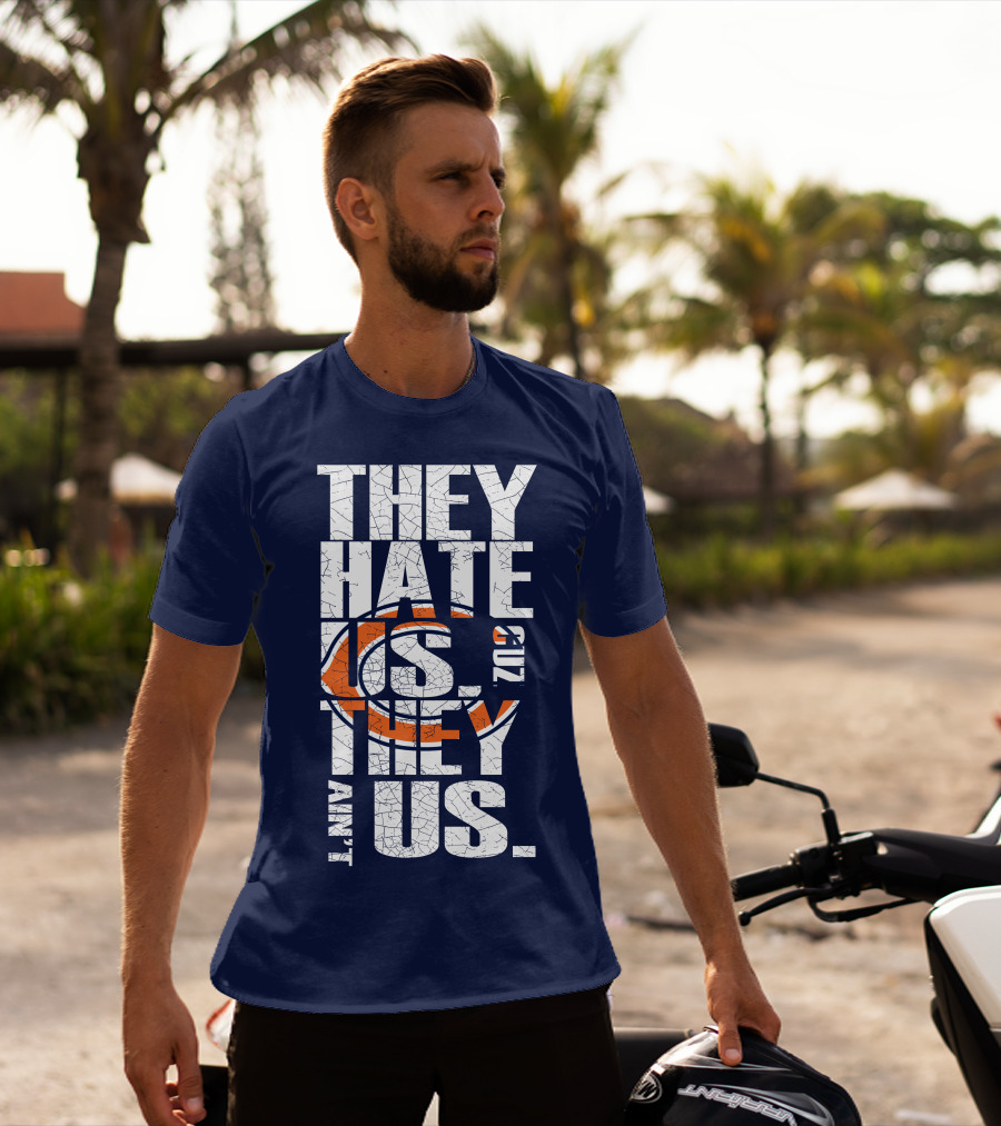 They Hate Us Cuz They Ain't Us Chicago Bears T-Shirt