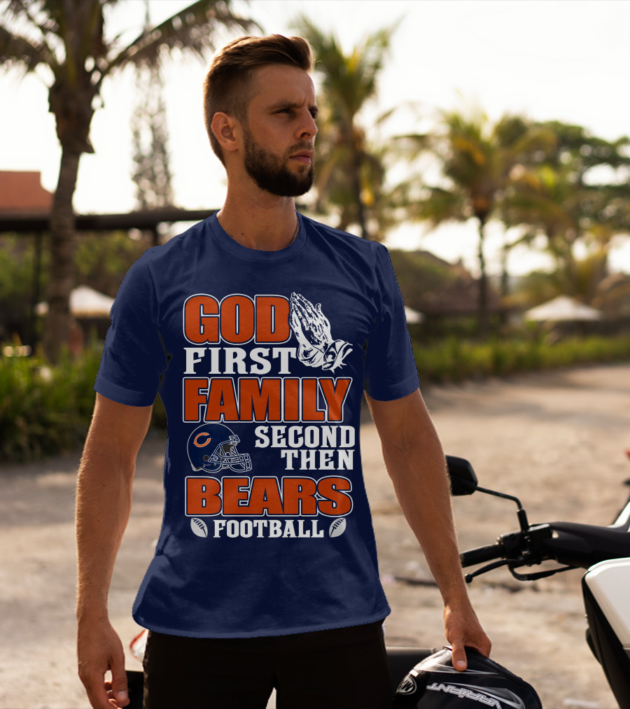God First Family Second Then Bears Football T-Shirt
