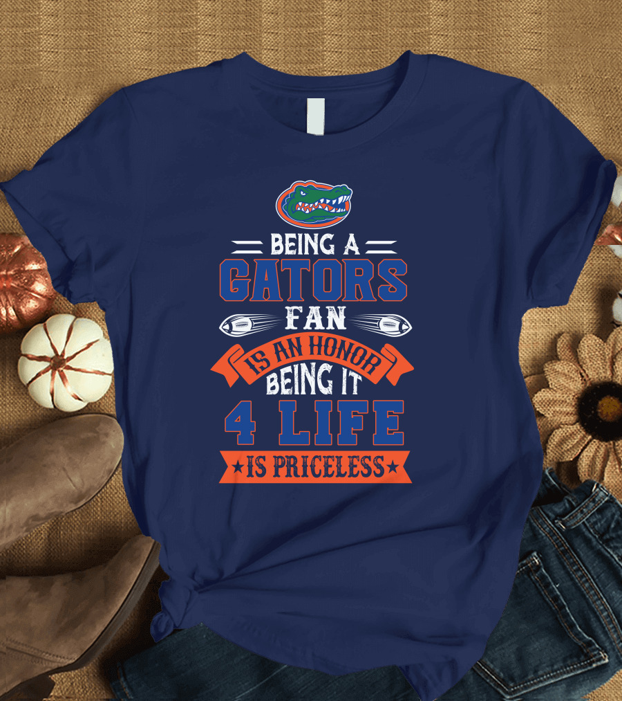 Florida Gators Being A Gators Fan Is An Honor 4 Life Is Priceless T-Shirt