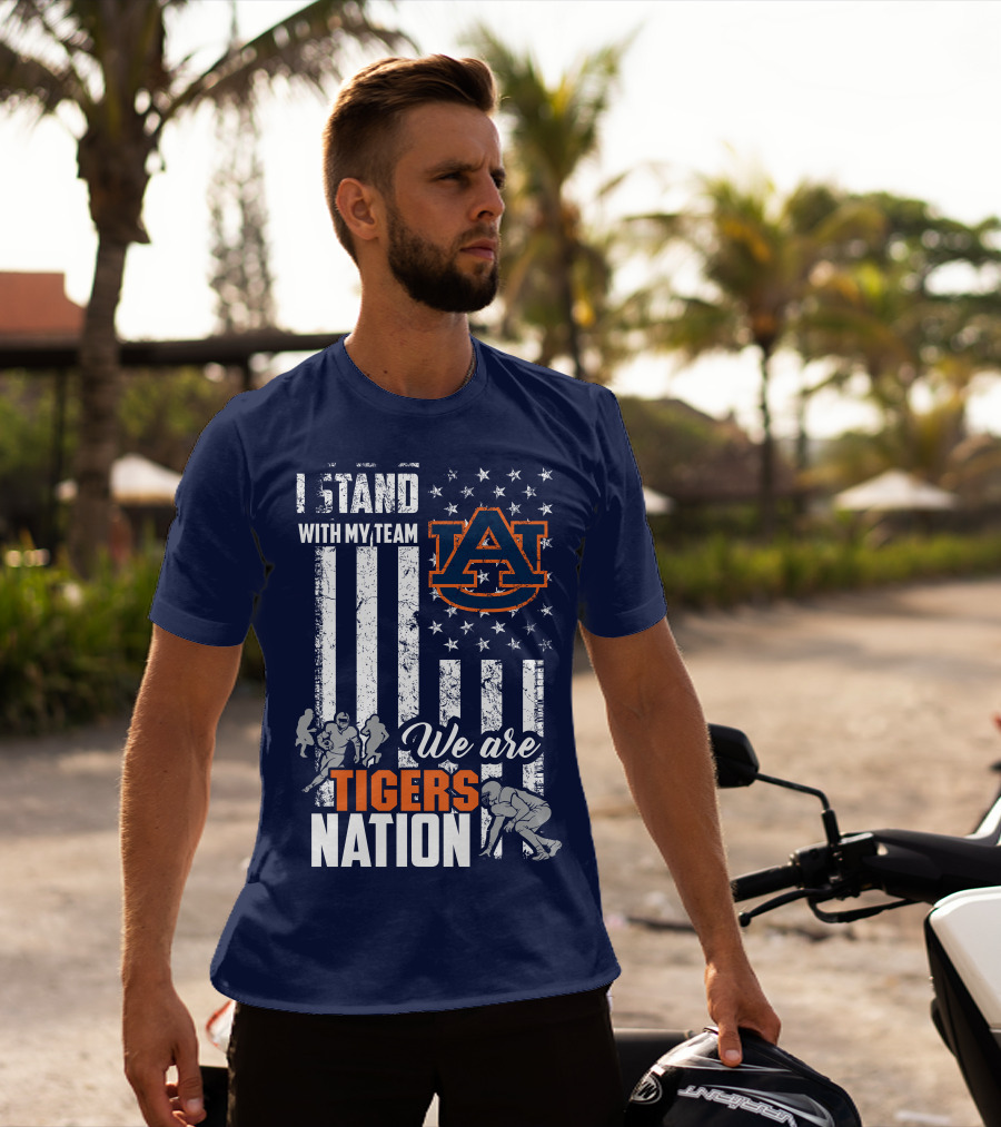 I Stand With My Team Auburn Tigers We Are Tigers Nation T-Shirt
