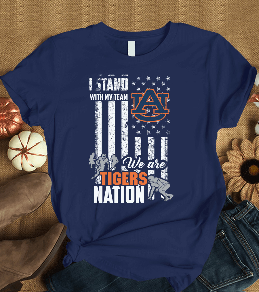 I Stand With My Team Auburn Tigers We Are Tigers Nation T-Shirt