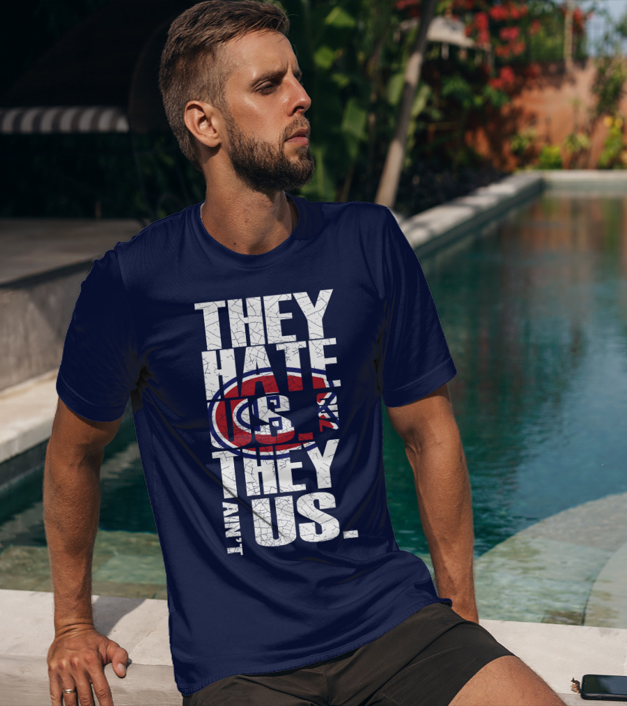 They Hate Us They Ain't Us Montreal Canadiens T-Shirt