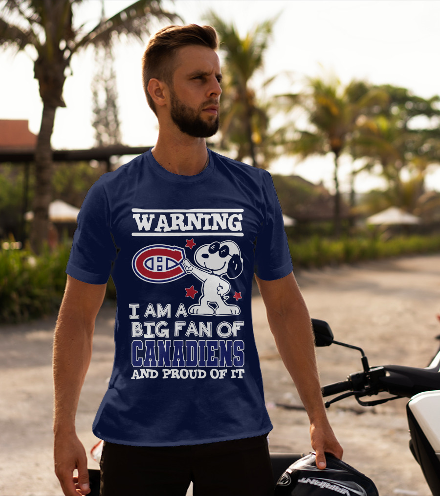 Warning I Am A Big Fan Of Canadiens And Proud Of It T-Shirt