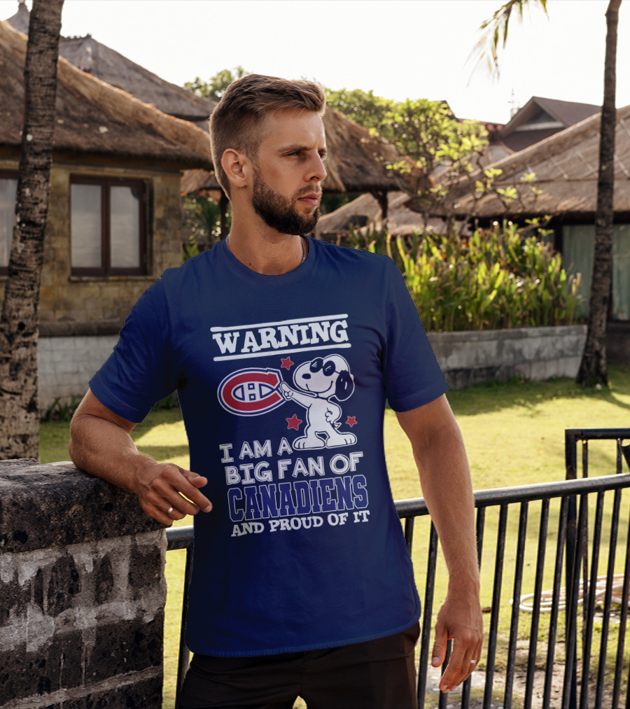Warning I Am A Big Fan Of Canadiens And Proud Of It T-Shirt