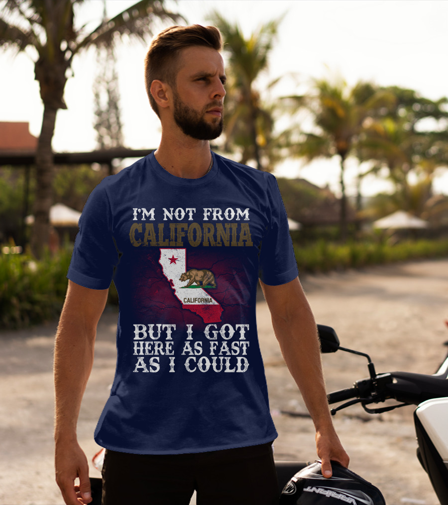 I'm Not From California But I Got Here As Fast As I Could Bear Flag Map T-Shirt