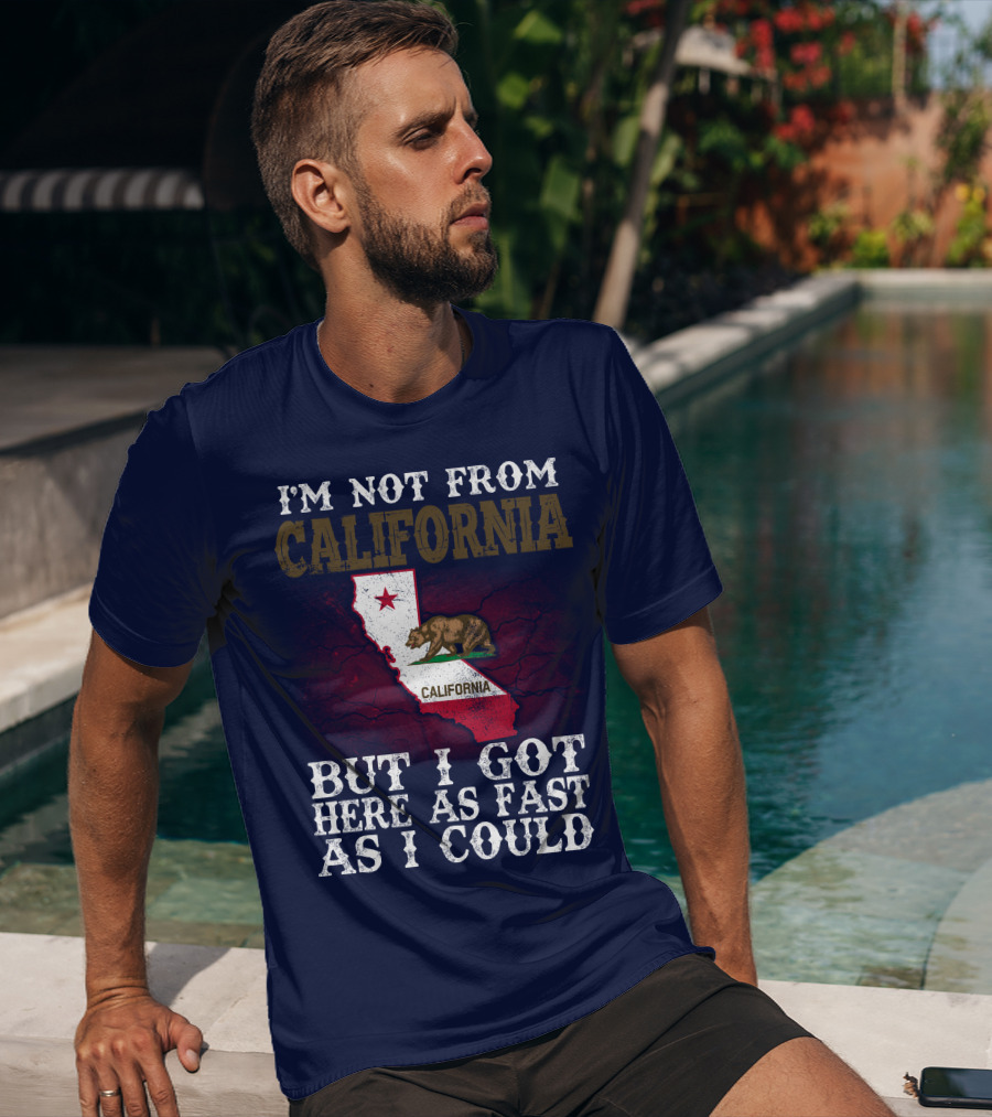 I'm Not From California But I Got Here As Fast As I Could Bear Flag Map T-Shirt