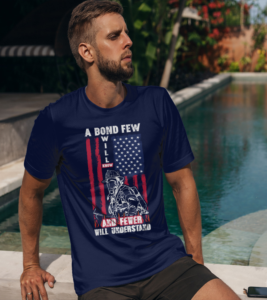 A Bond Few Will Know And Fewer Will Understand Firefighter Flag T-Shirt