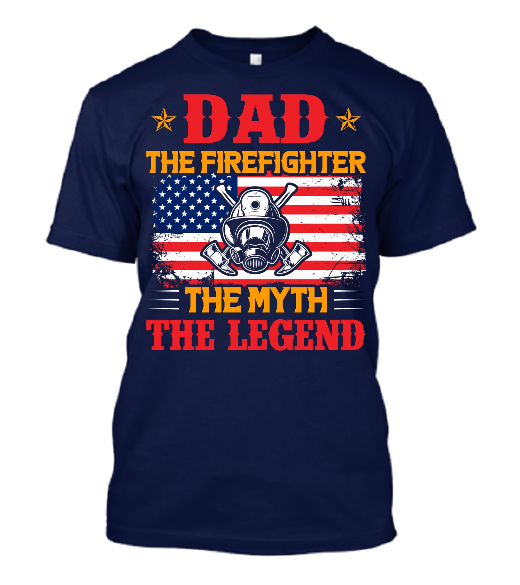 Dad The Firefighter The Myth The Legend American Flag Helmet Axes T-Shirt