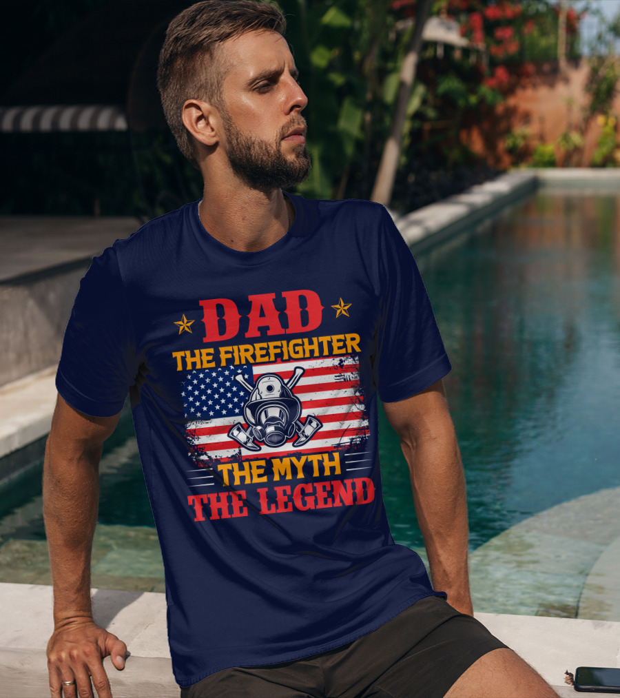 Dad The Firefighter The Myth The Legend American Flag Helmet Axes T-Shirt
