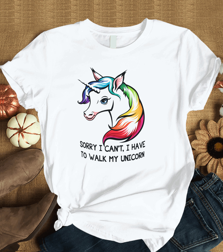 Sorry I Can't, I Have To Walk My Unicorn T-Shirt
