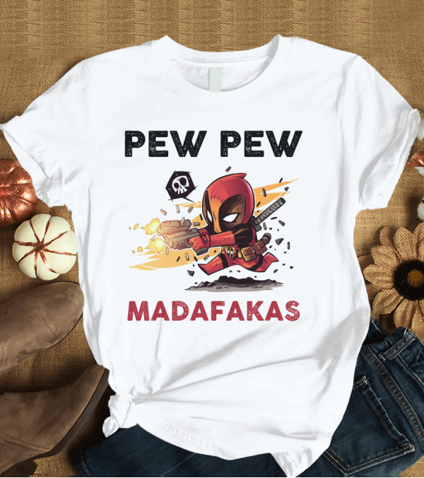 T-Shirt: Pew Pew Madafakas Deadpool T-Shirt Pew Pew Madafakas Deadpool T-Shirt