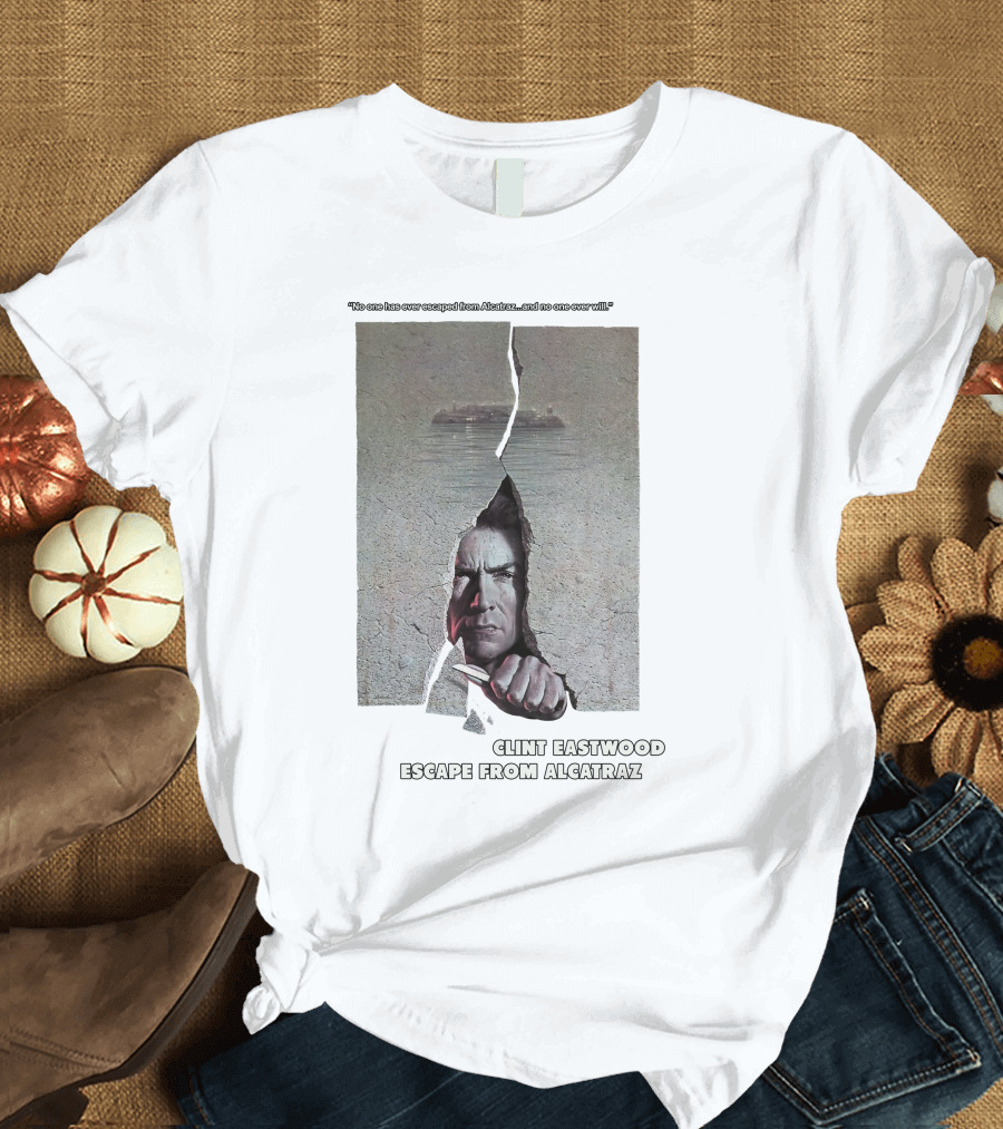 Clint Eastwood Escape from Alcatraz No One Has Ever Escaped and No One Ever Will T-Shirt