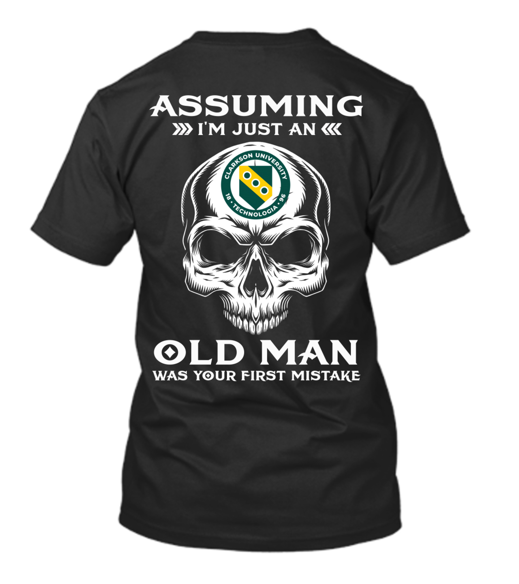 Assuming I'm Just An Old Man Clarkson University Technologicae Skull Emblem T-Shirt