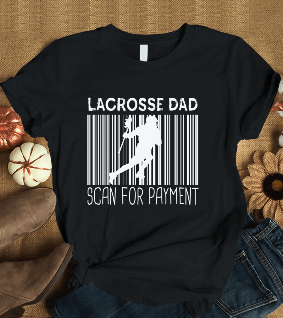 Lacrosse Dad Scan for Payment Barcode Player T-Shirt