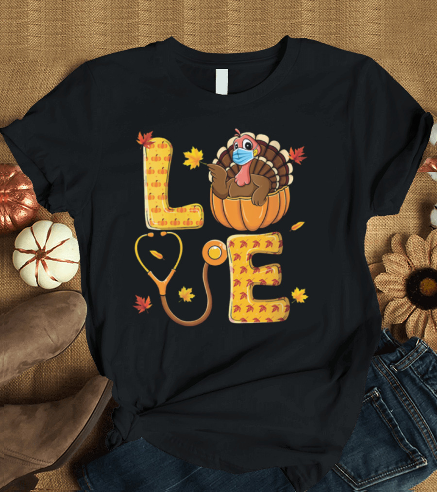 Love Nurse Thanksgiving Turkey Stethoscope Pumpkin Autumn Leaves T-Shirt