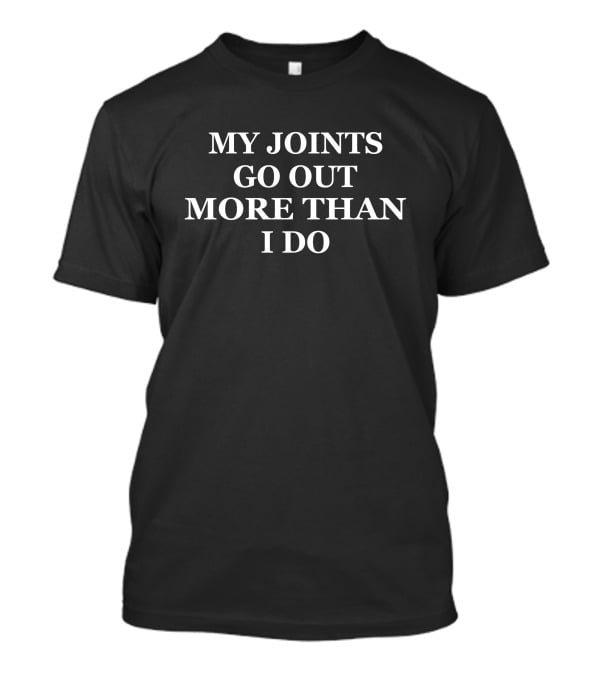 Lexi My Joints Go Out More Than I Do T-Shirt