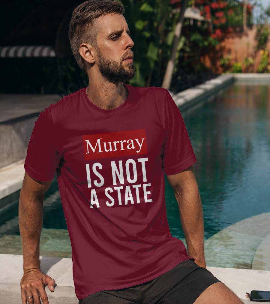 Murray Is Not A State Wyatt Wheeler T-Shirt