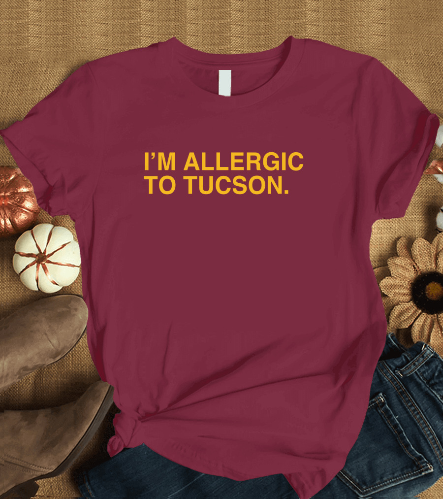 I'm Allergic to Tucson Joe Healey Well Put Brand T-Shirt