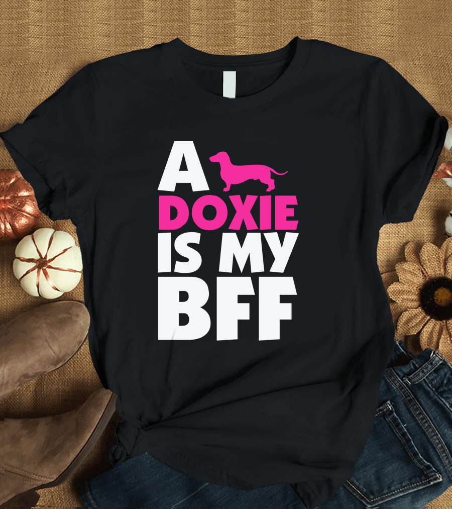 A Doxie Is My BFF With Pink Dachshund T-Shirt