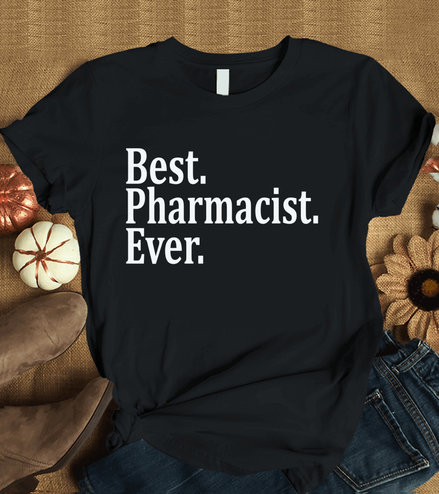 Best Pharmacist Ever T-Shirt