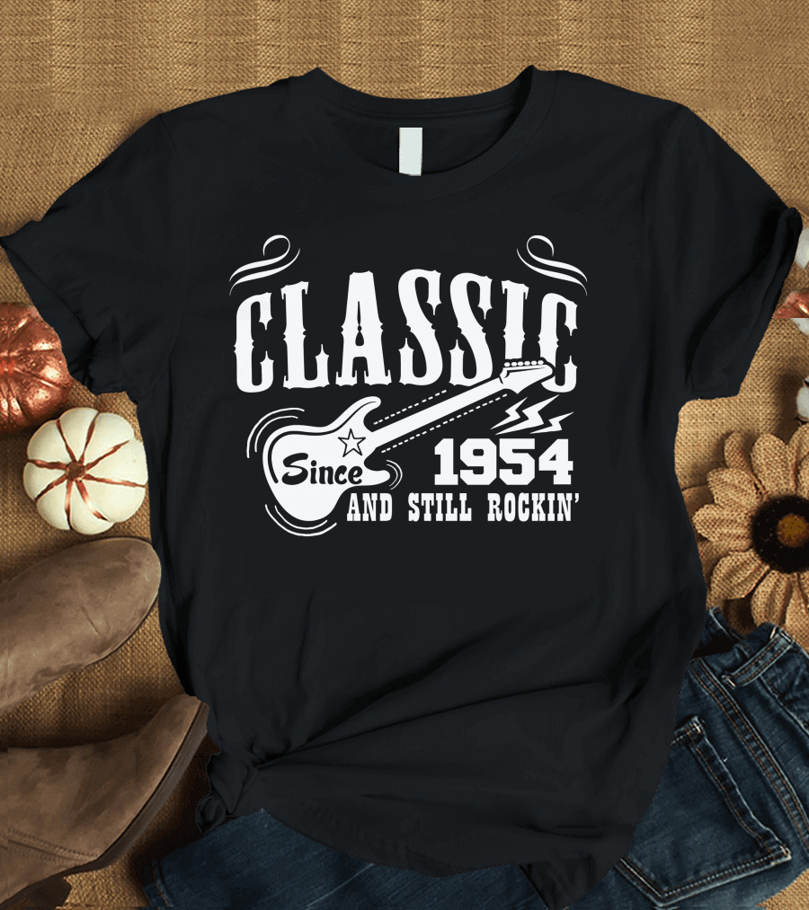CLASSIC SINCE 1954 AND STILL ROCKIN' T-Shirt