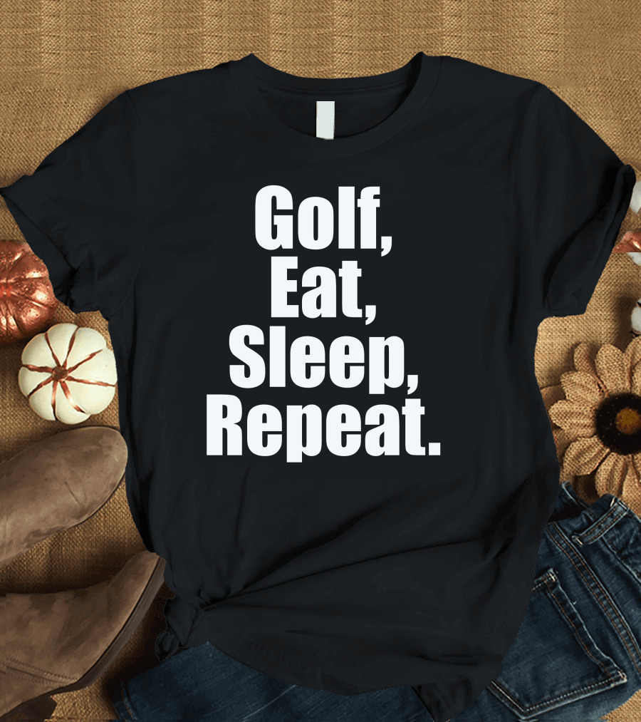 Golf Eat Sleep Repeat T-Shirt