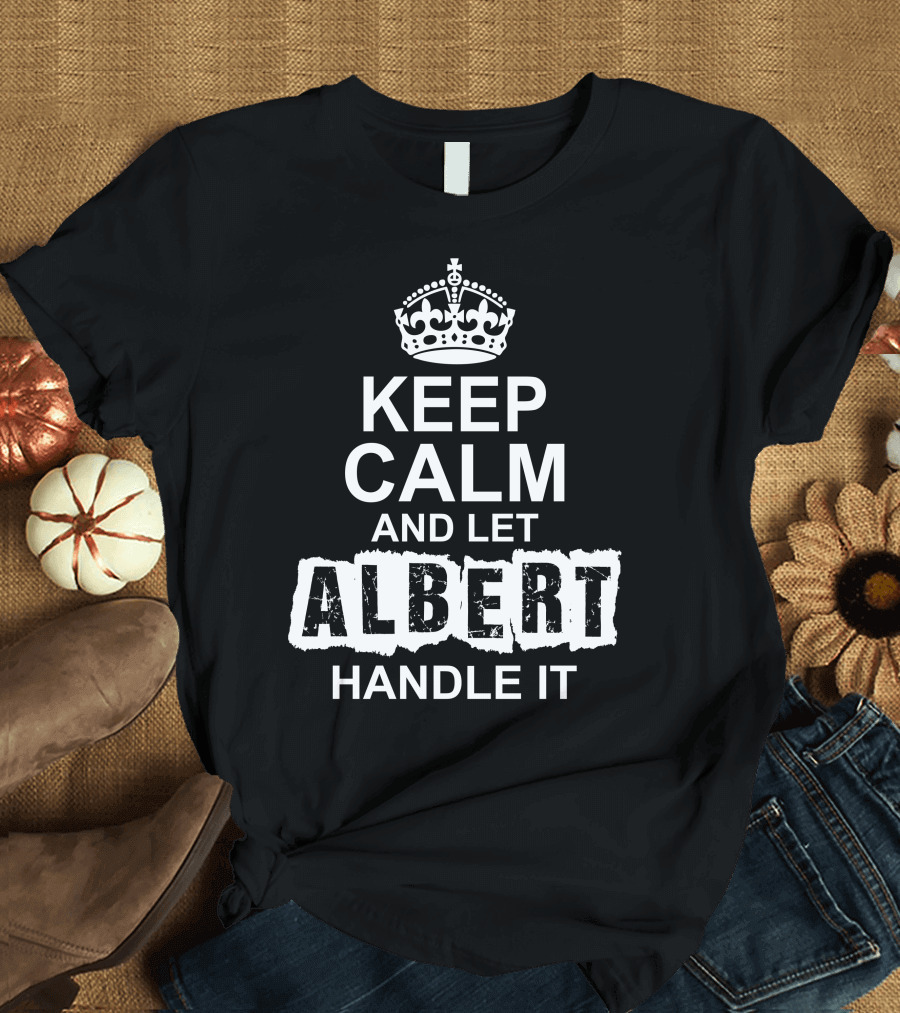 Keep Calm And Let Albert Handle It Classic Crown Icon T-Shirt
