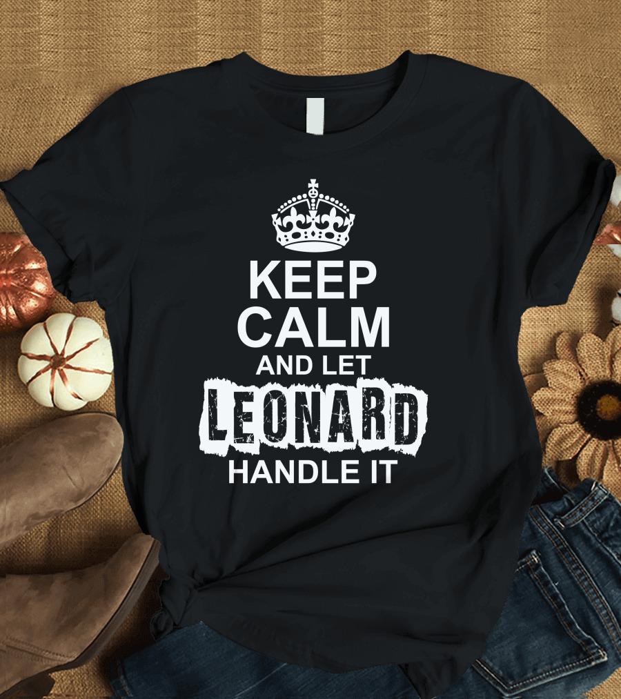 Keep Calm And Let Leonard Handle It Crown Motif Classic T-Shirt