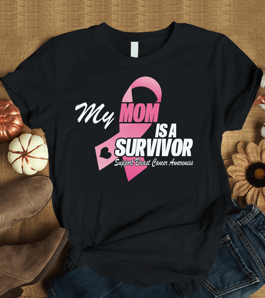 My Mom Is A Survivor Support Breast Cancer Awareness T-Shirt