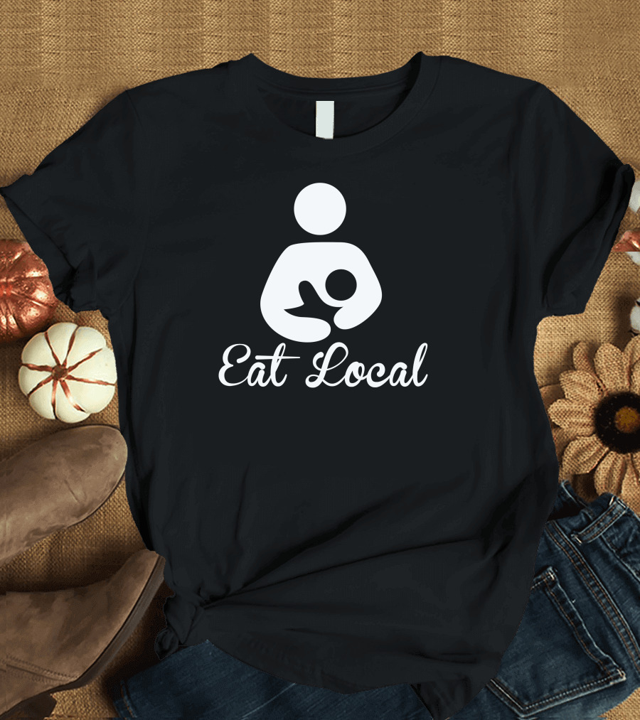 Eat Local Breastfeeding T-Shirt