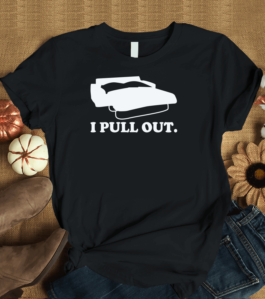 I Pull Out Sofa Bed Humor T-Shirt
