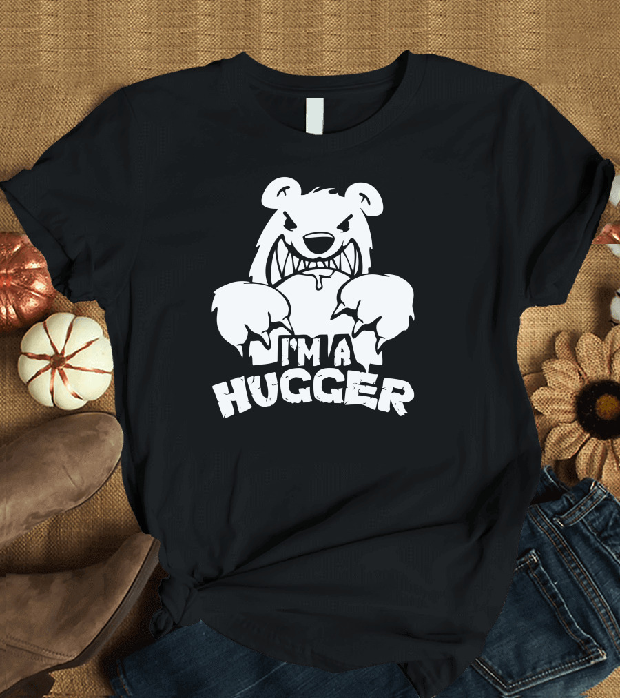 I'm A Hugger Angry Bear T-Shirt